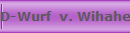 D-Wurf  v. Wihaheni