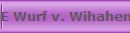 E Wurf v. Wihaheni