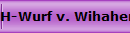 H-Wurf v. Wihaheni